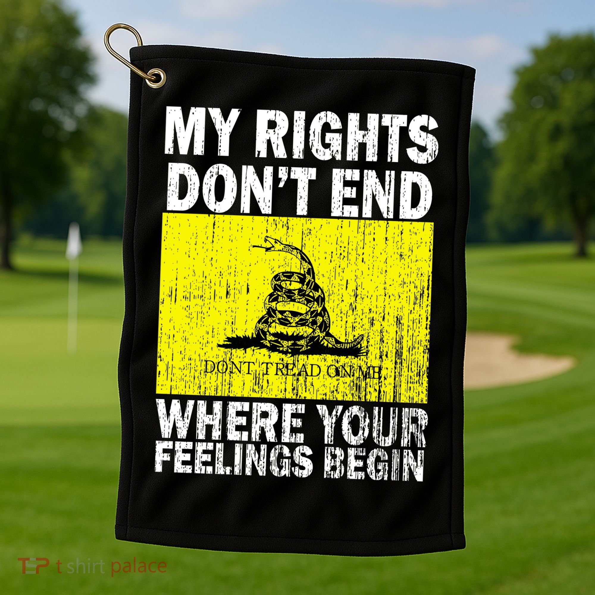 My Rights Don't End Where Your Feelings Begin Golf Towel