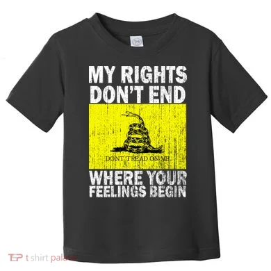 My Rights Don't End Where Your Feelings Begin Toddler T-Shirt