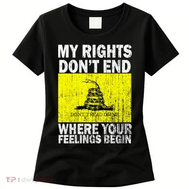 My Rights Don't End Where Your Feelings Begin Women's T-Shirt