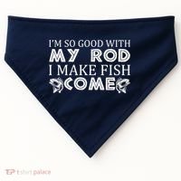 My Rod Is So Good I Make Fish Come USA-Made Doggie Bandana thumb 0