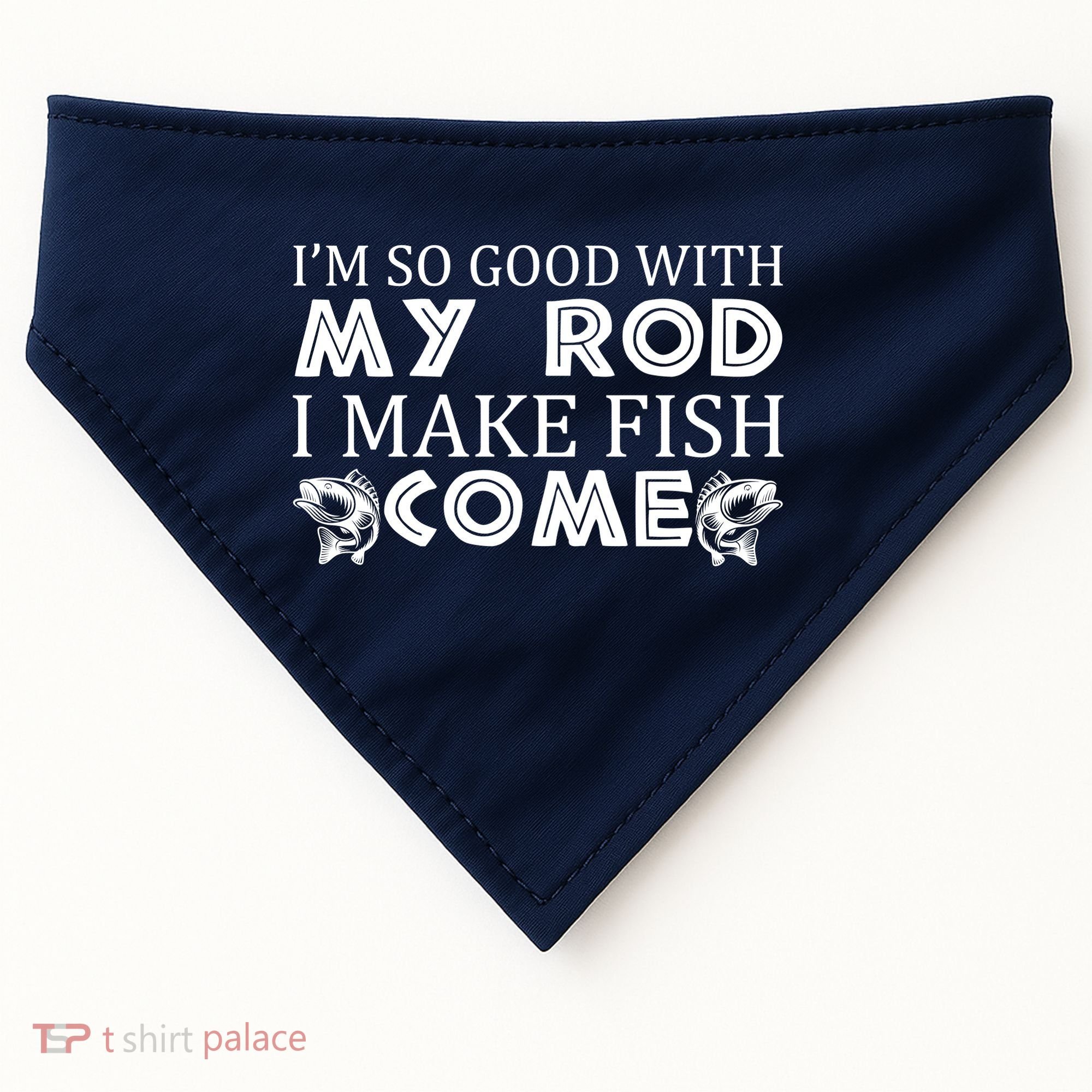 My Rod Is So Good I Make Fish Come USA-Made Doggie Bandana