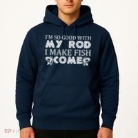 My Rod Is So Good I Make Fish Come Hoodie thumb 2