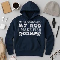 My Rod Is So Good I Make Fish Come Hoodie thumb 3