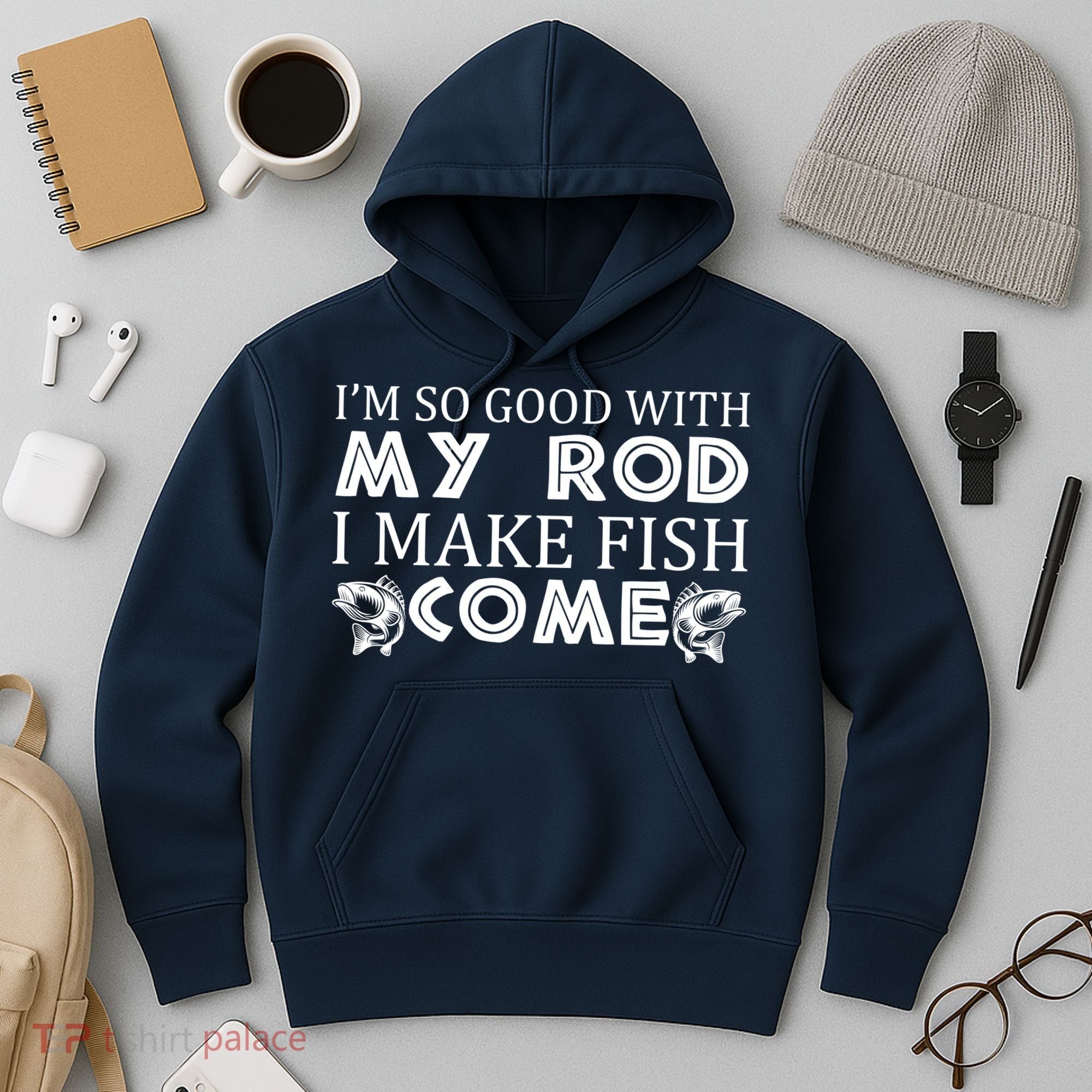 My Rod Is So Good I Make Fish Come Hoodie