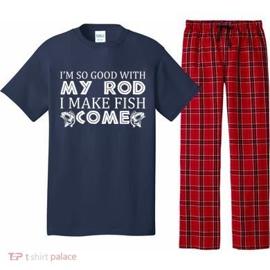 My Rod Is So Good I Make Fish Come Pajama Set