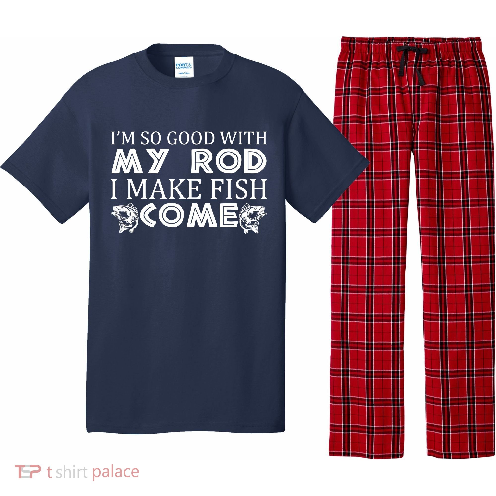 My Rod Is So Good I Make Fish Come Pajama Set