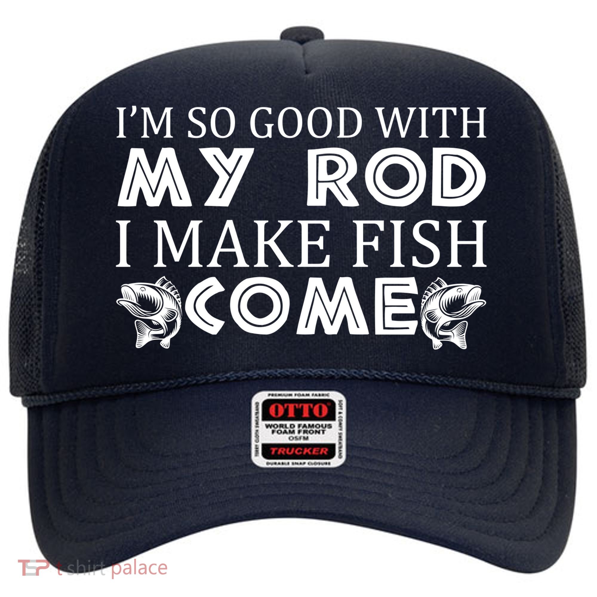 My Rod Is So Good I Make Fish Come Hat