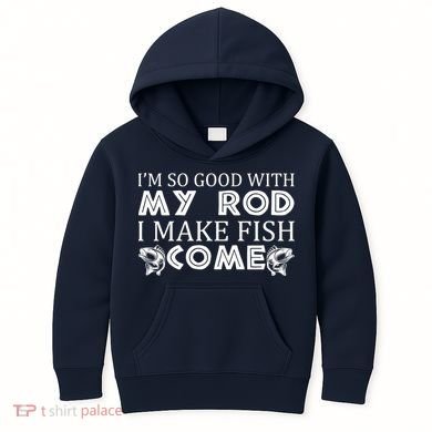 My Rod Is So Good I Make Fish Come Kids Hoodie
