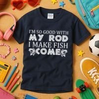 My Rod Is So Good I Make Fish Come Kids T-Shirt thumb 3