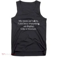 My Room Isn't Dirty Display Like A Museum Tank Top thumb 0
