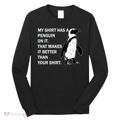 My Shirt Has A Penguin On It Long Sleeve Shirt
