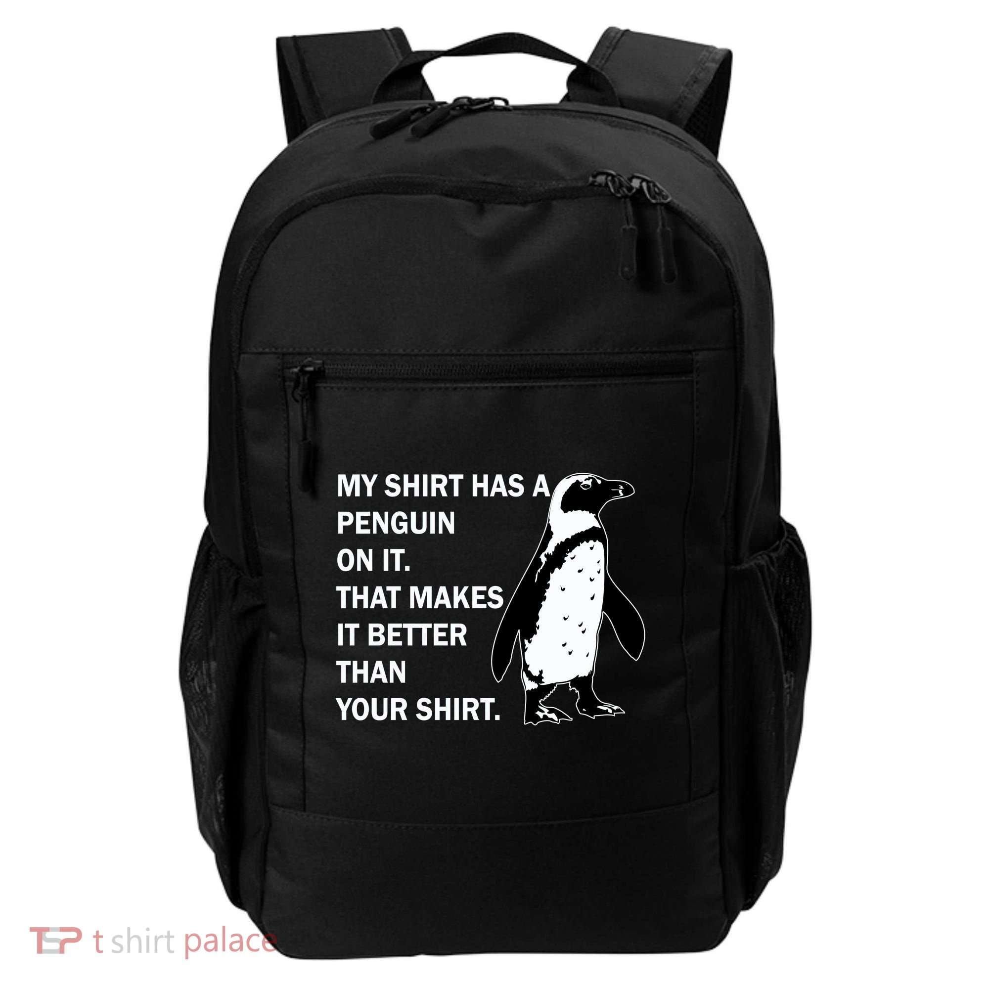 My Shirt Has A Penguin On It Backpack