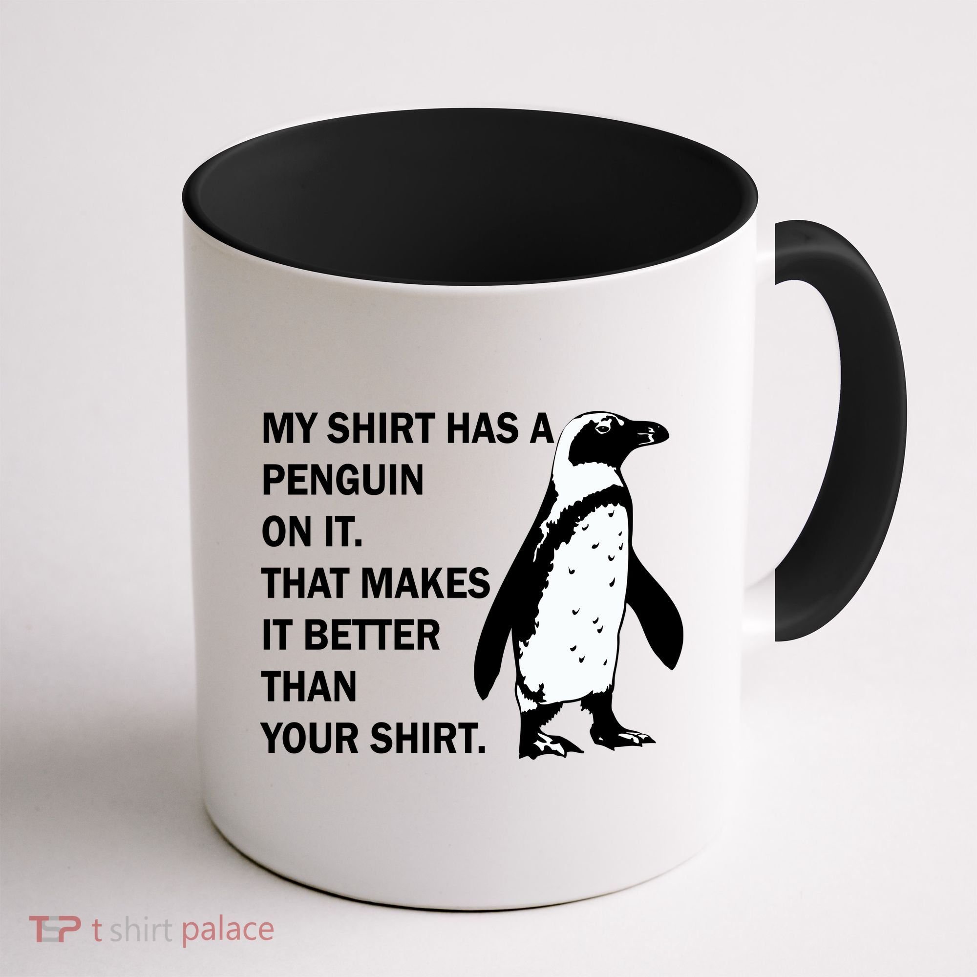My Shirt Has A Penguin On It Coffee Mug