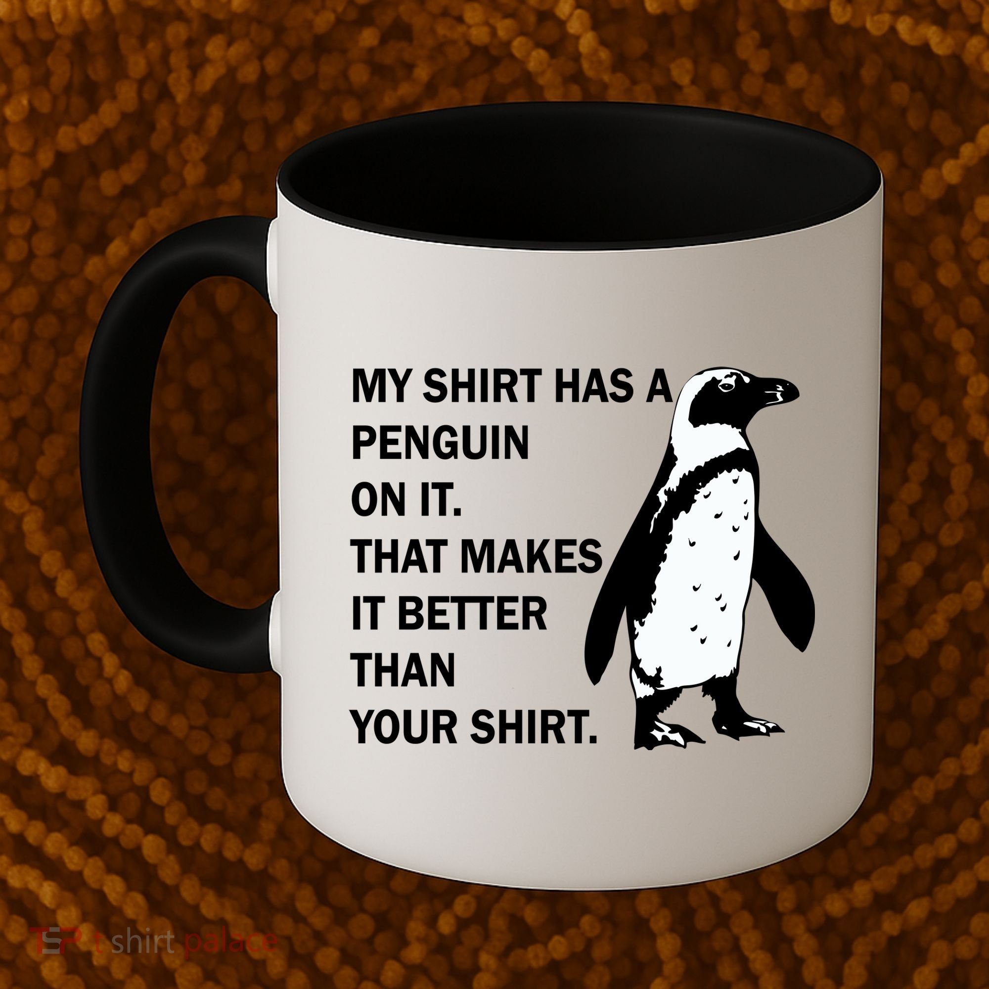 My Shirt Has A Penguin On It Coffee Mug