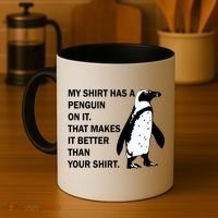 My Shirt Has A Penguin On It Coffee Mug thumb 4