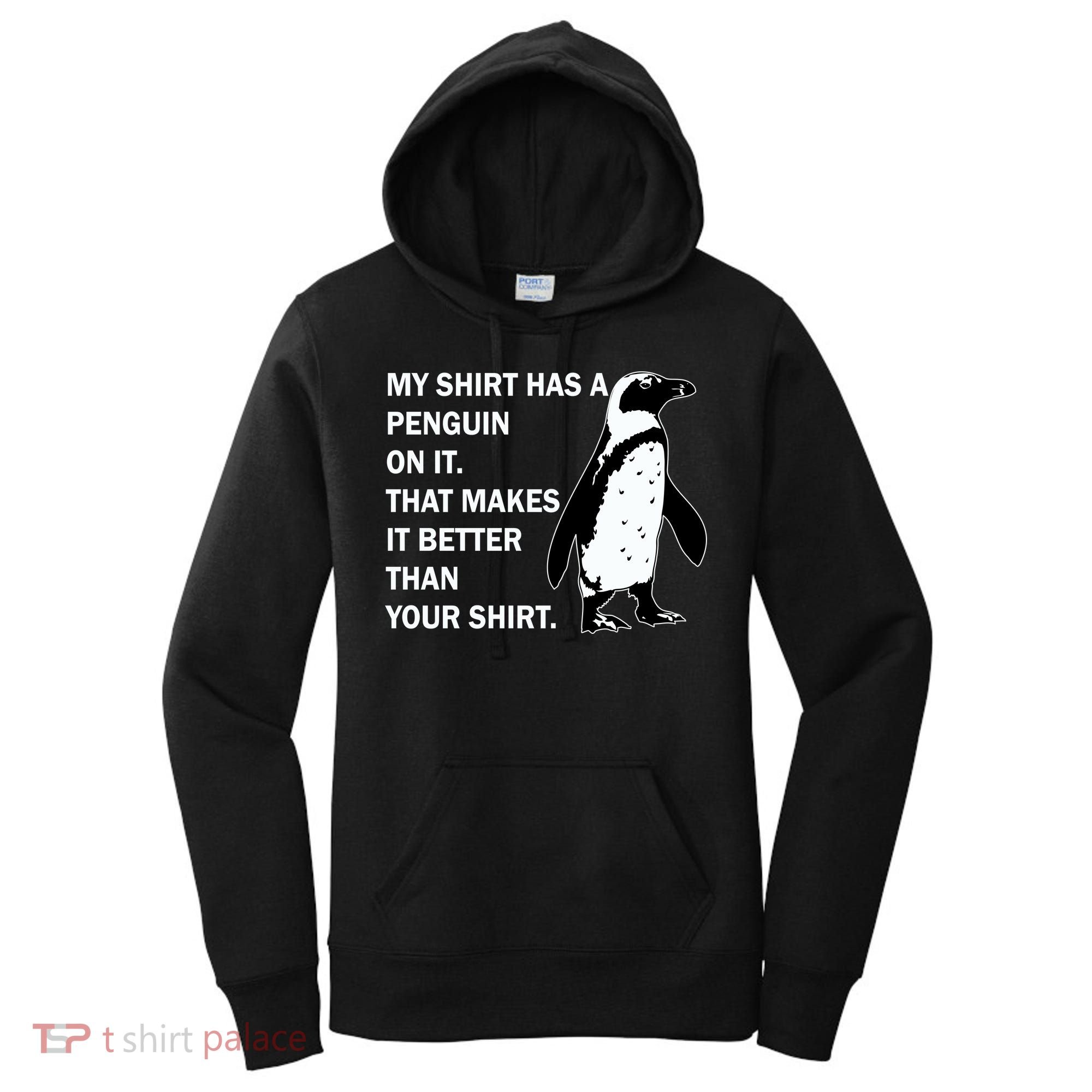 My Shirt Has A Penguin On It Women's Hoodie