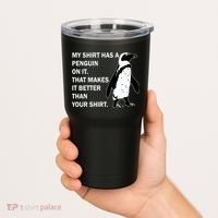 My Shirt Has A Penguin On It Tumbler thumb 2