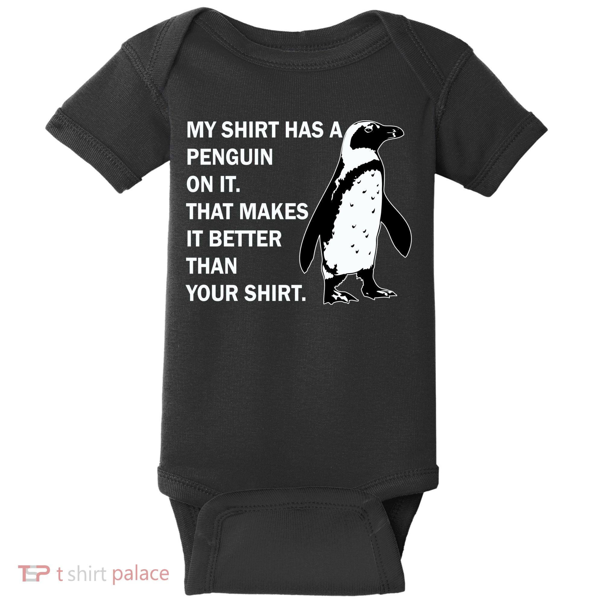 My Shirt Has A Penguin On It Baby Bodysuit