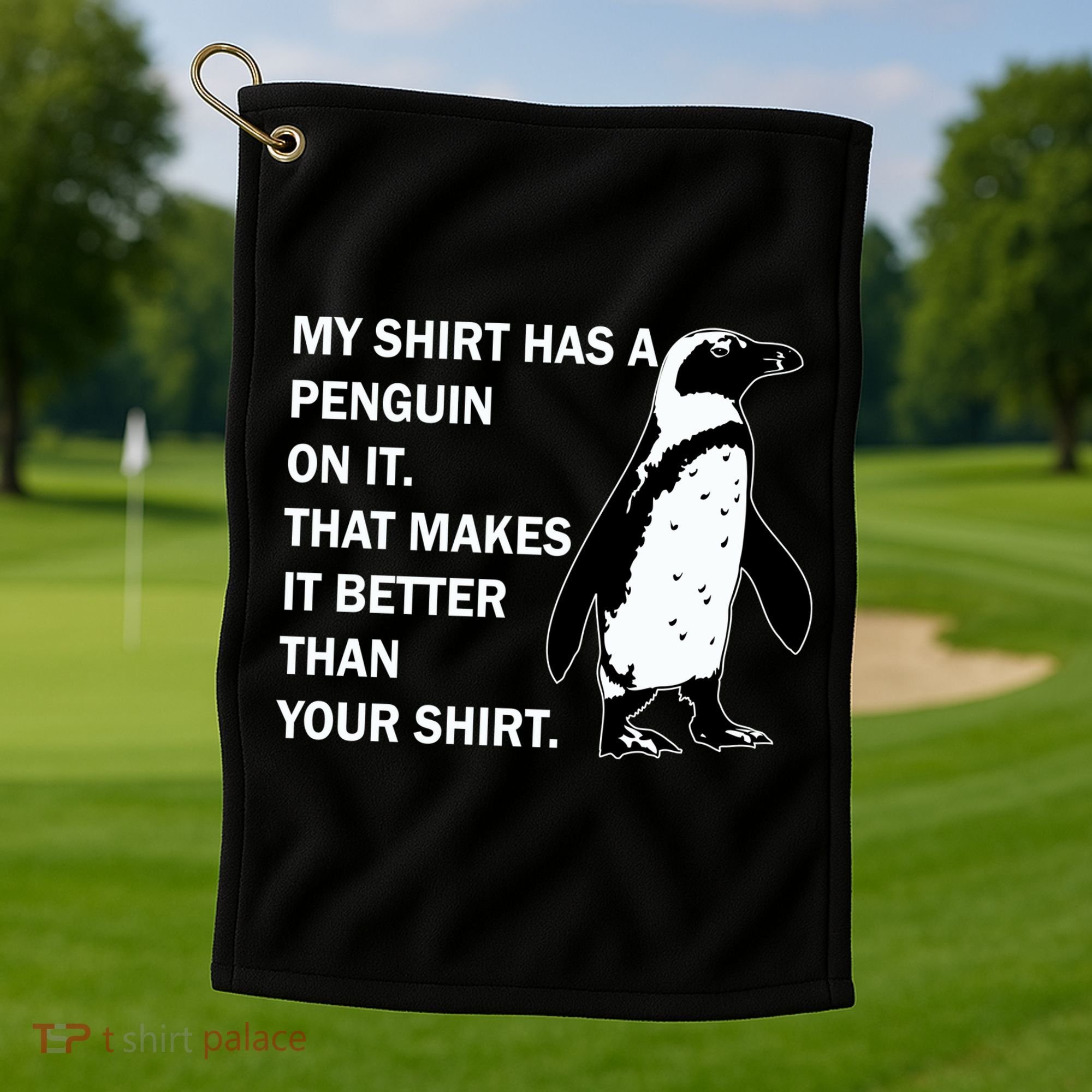 My Shirt Has A Penguin On It Golf Towel