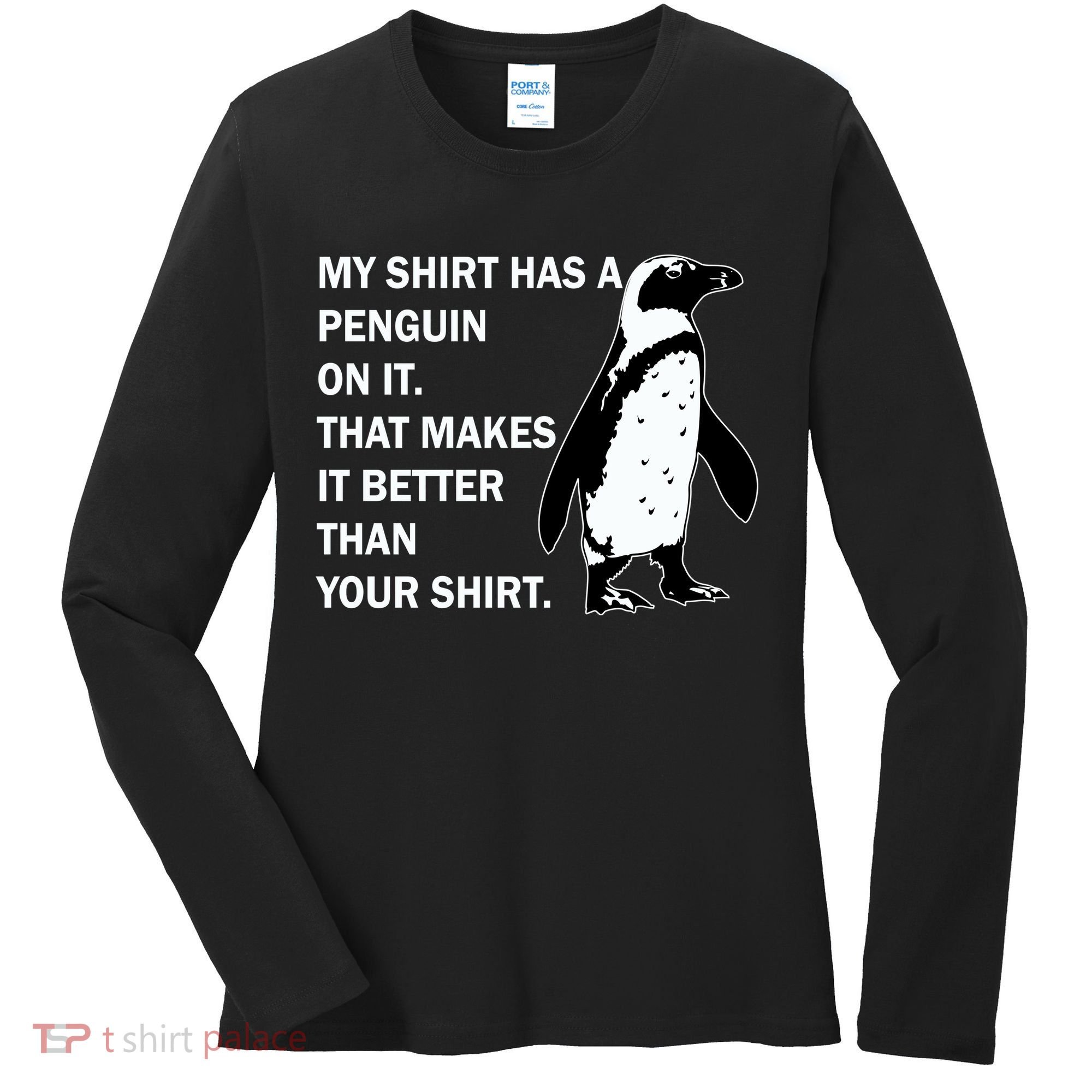 My Shirt Has A Penguin On It Women's Long Sleeve Shirt