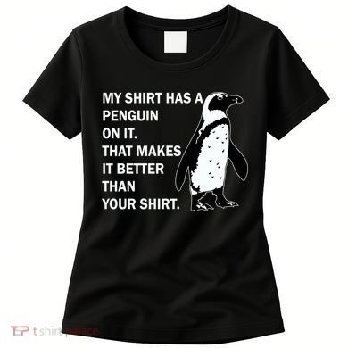 My Shirt Has A Penguin On It Women's T-Shirt