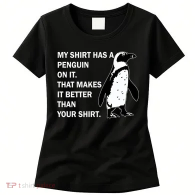 My Shirt Has A Penguin On It Women's T-Shirt