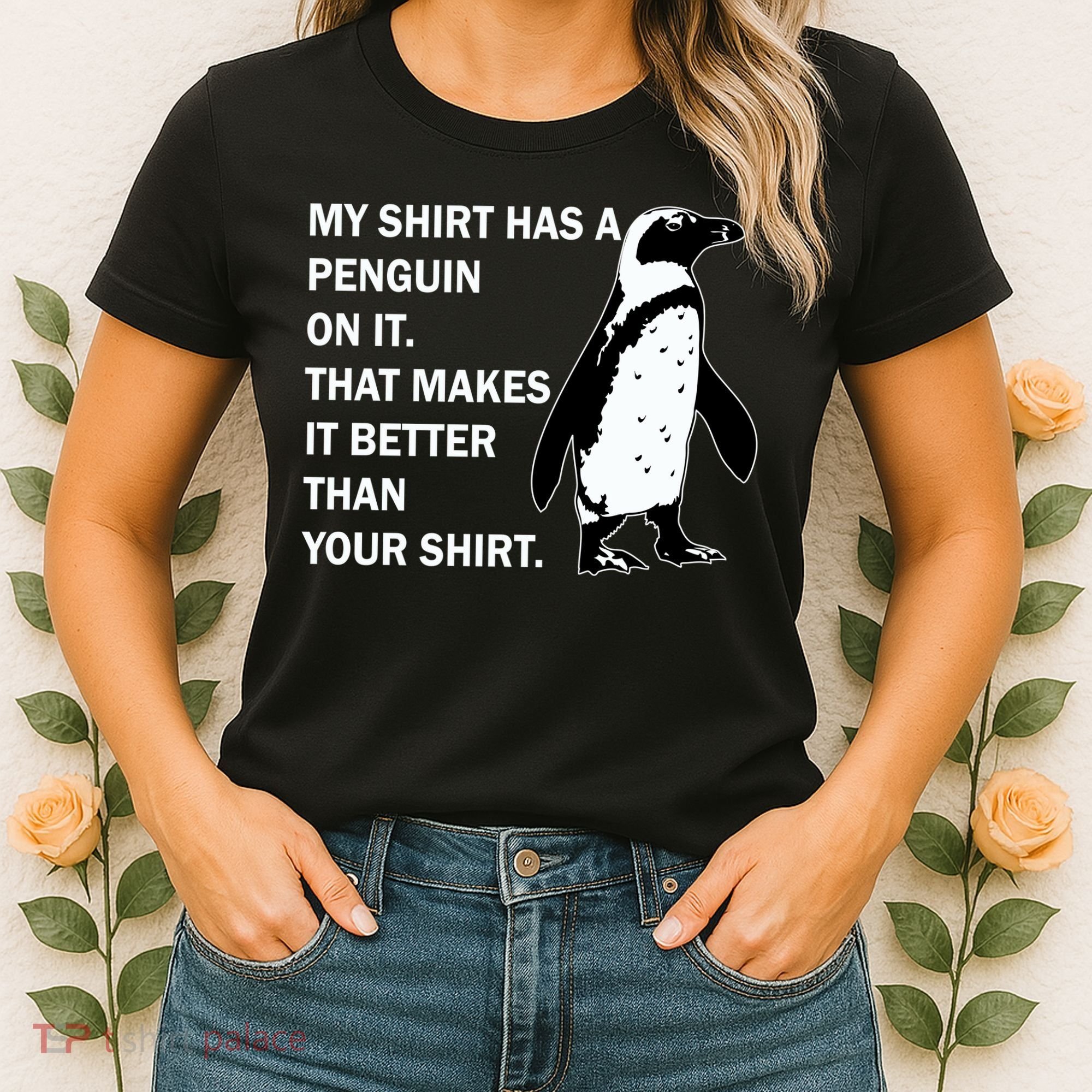 My Shirt Has A Penguin On It Women's T-Shirt