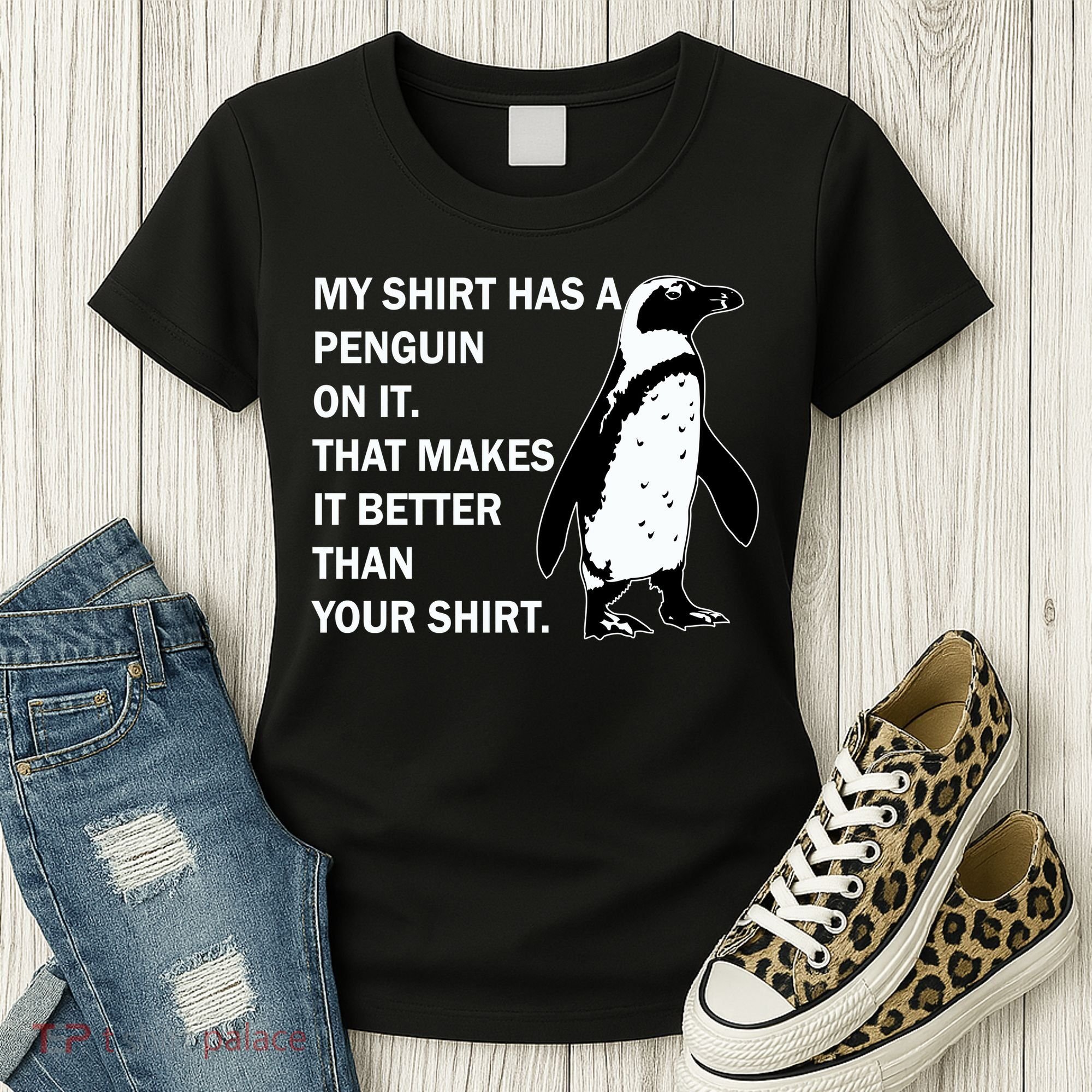 My Shirt Has A Penguin On It Women's T-Shirt
