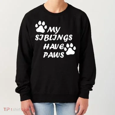 My Siblings Have Paws Women's Sweatshirt