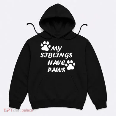My Siblings Have Paws Hoodie