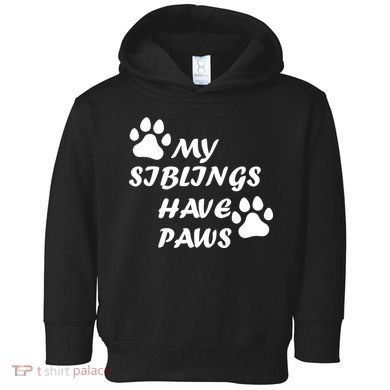 My Siblings Have Paws Toddler Hoodie