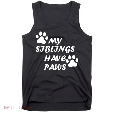My Siblings Have Paws Tank Top