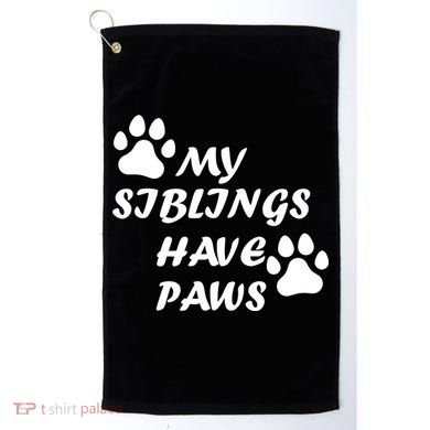 My Siblings Have Paws Golf Towel