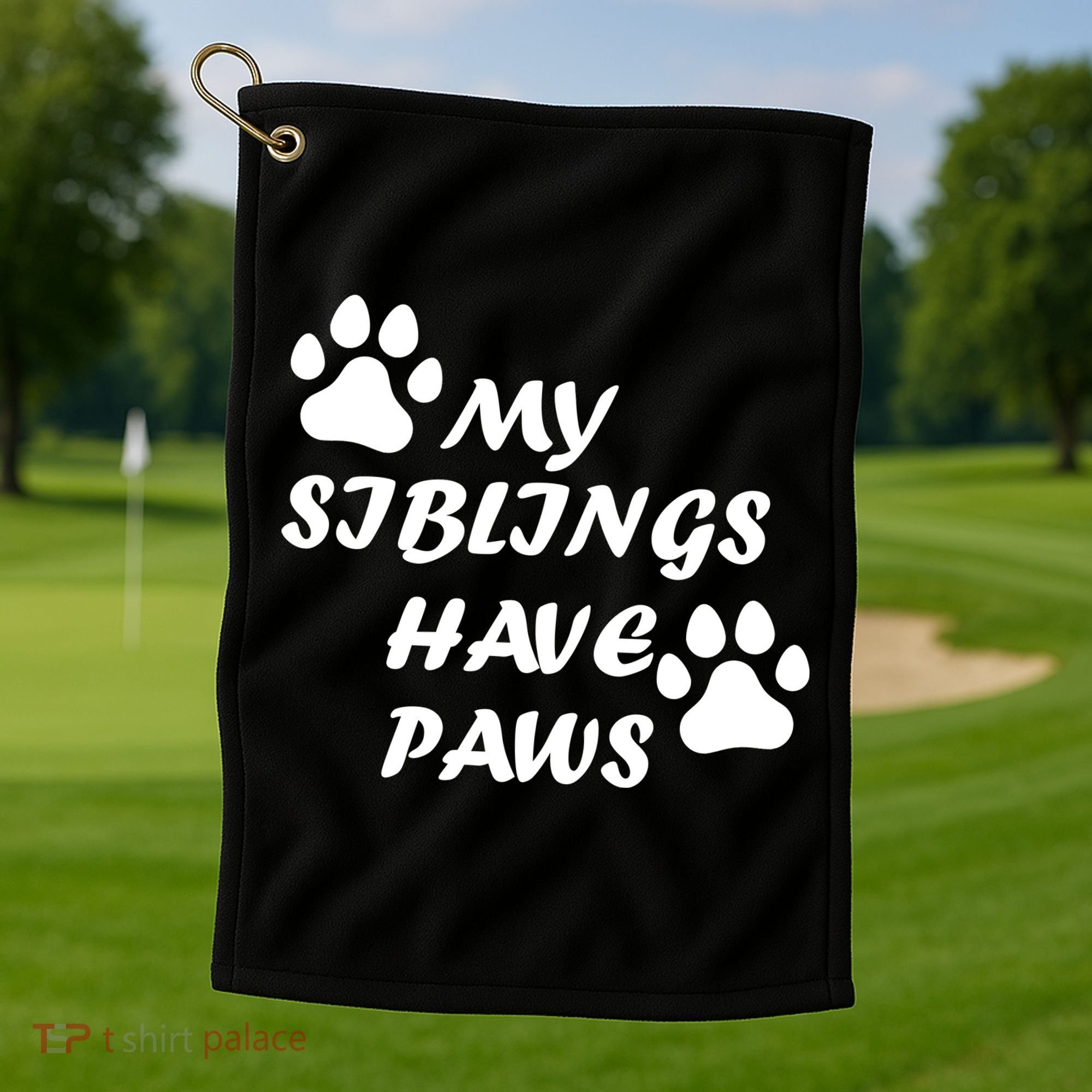 My Siblings Have Paws Golf Towel