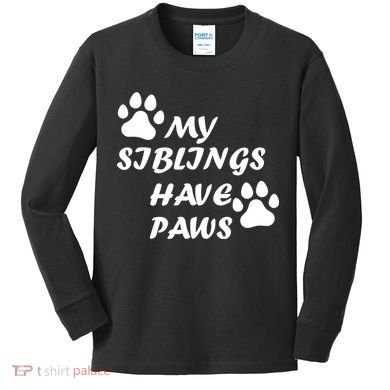 My Siblings Have Paws Kids Long Sleeve Shirt
