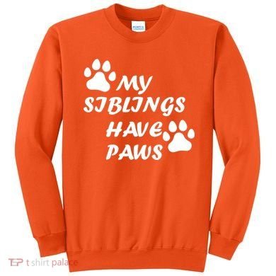 My Siblings Have Paws Sweatshirt