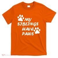 My Siblings Have Paws T-Shirt thumb 0