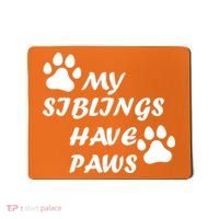 My Siblings Have Paws Mousepad thumb 0