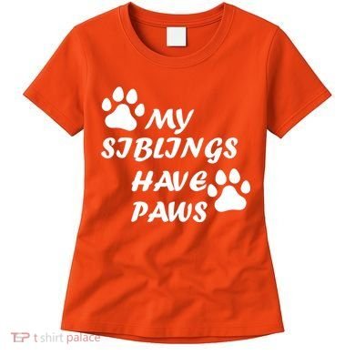 My Siblings Have Paws Women's T-Shirt
