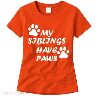 My Siblings Have Paws Women's T-Shirt