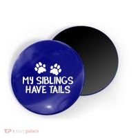 My Siblings Have Tails Magnet thumb 0