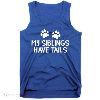 My Siblings Have Tails Tank Top