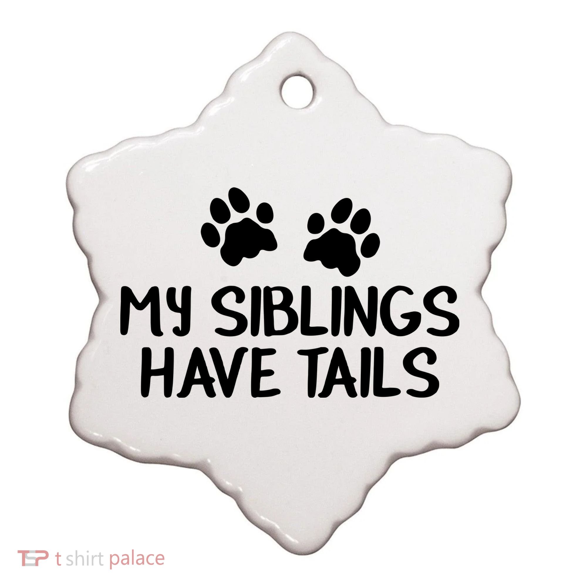 My Siblings Have Tails Ceramic Ornament