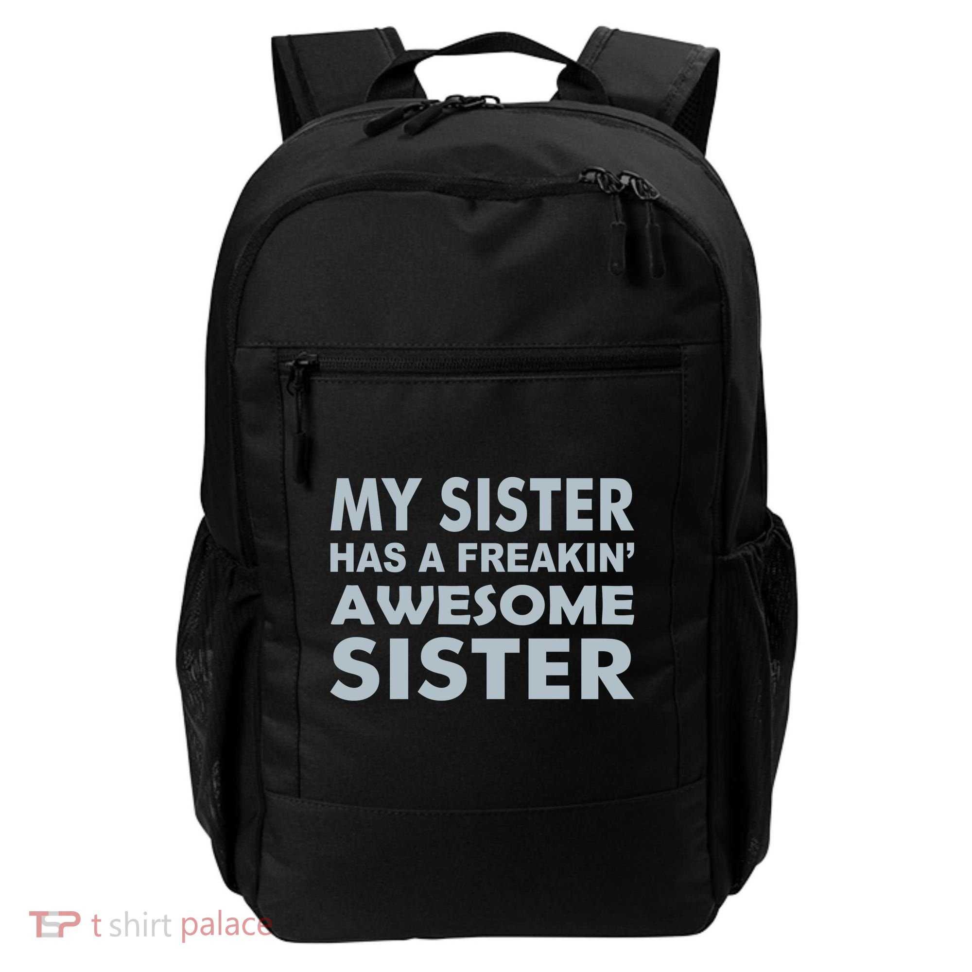 My Sister Has A Freakin Awesome Sister Backpack