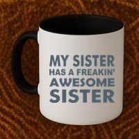 My Sister Has A Freakin Awesome Sister Coffee Mug thumb 2