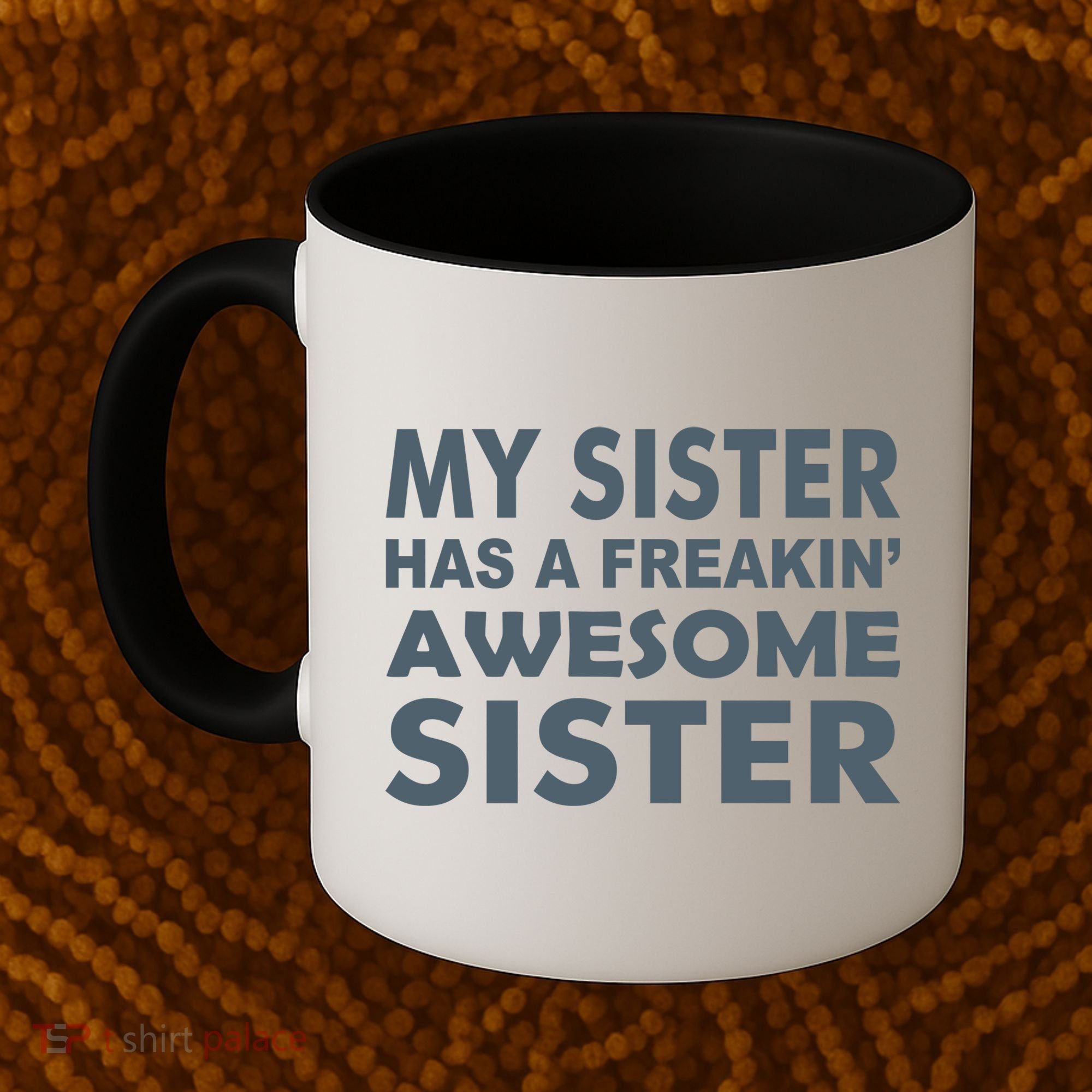 My Sister Has A Freakin Awesome Sister Coffee Mug
