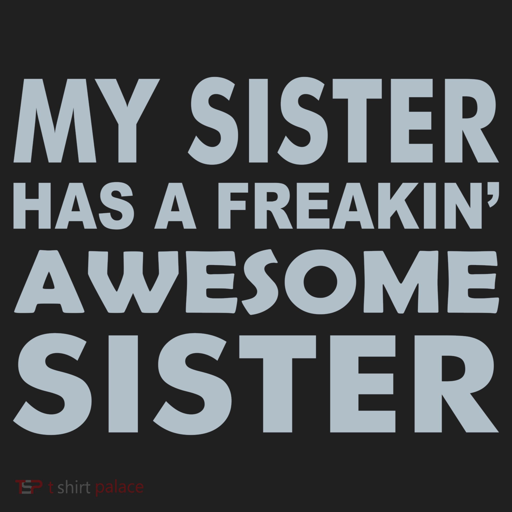 My Sister Has A Freakin Awesome Sister Tumbler
