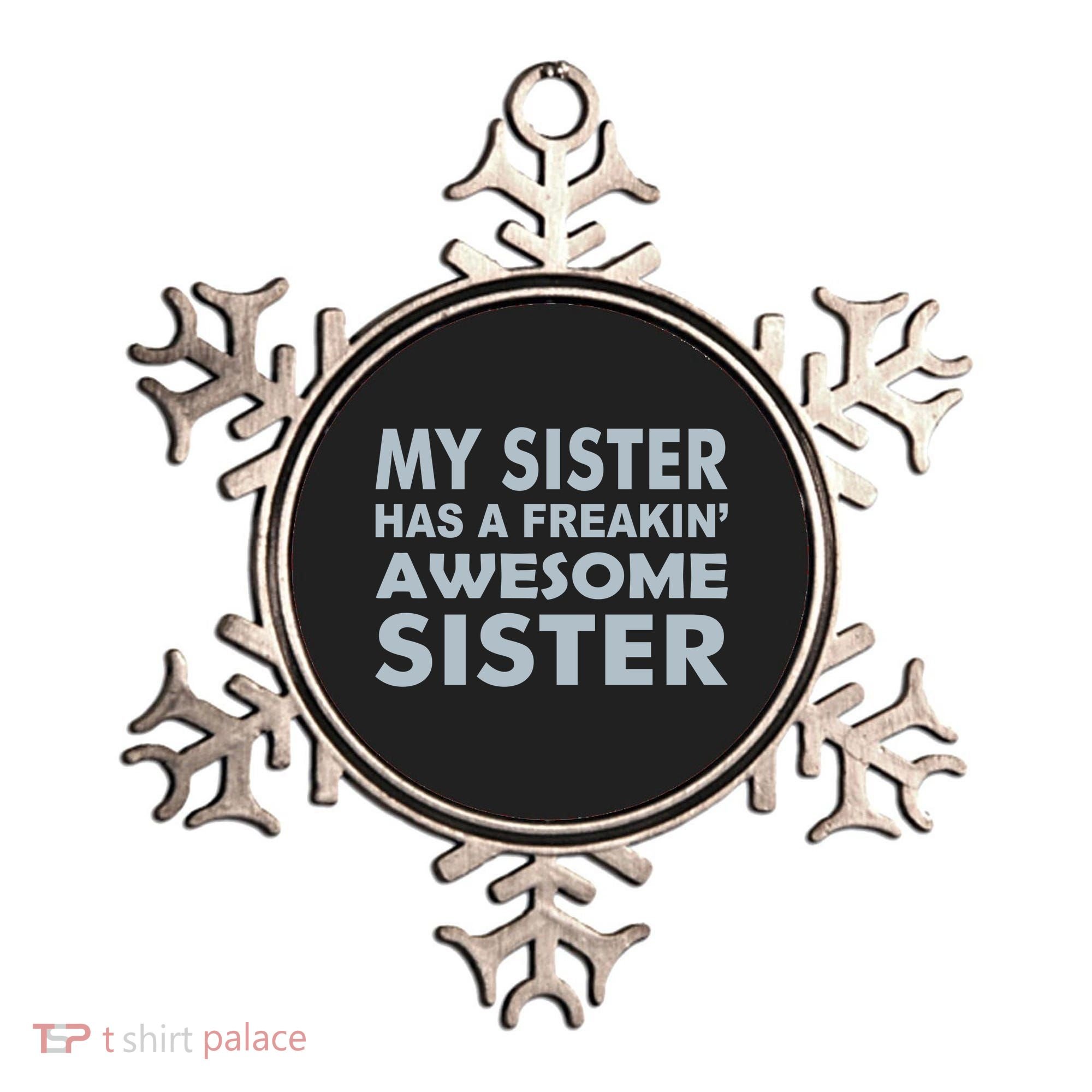My Sister Has A Freakin Awesome Sister Ornament