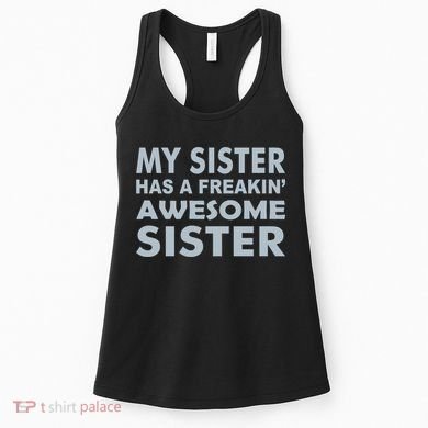 My Sister Has A Freakin Awesome Sister Women's Tank Top