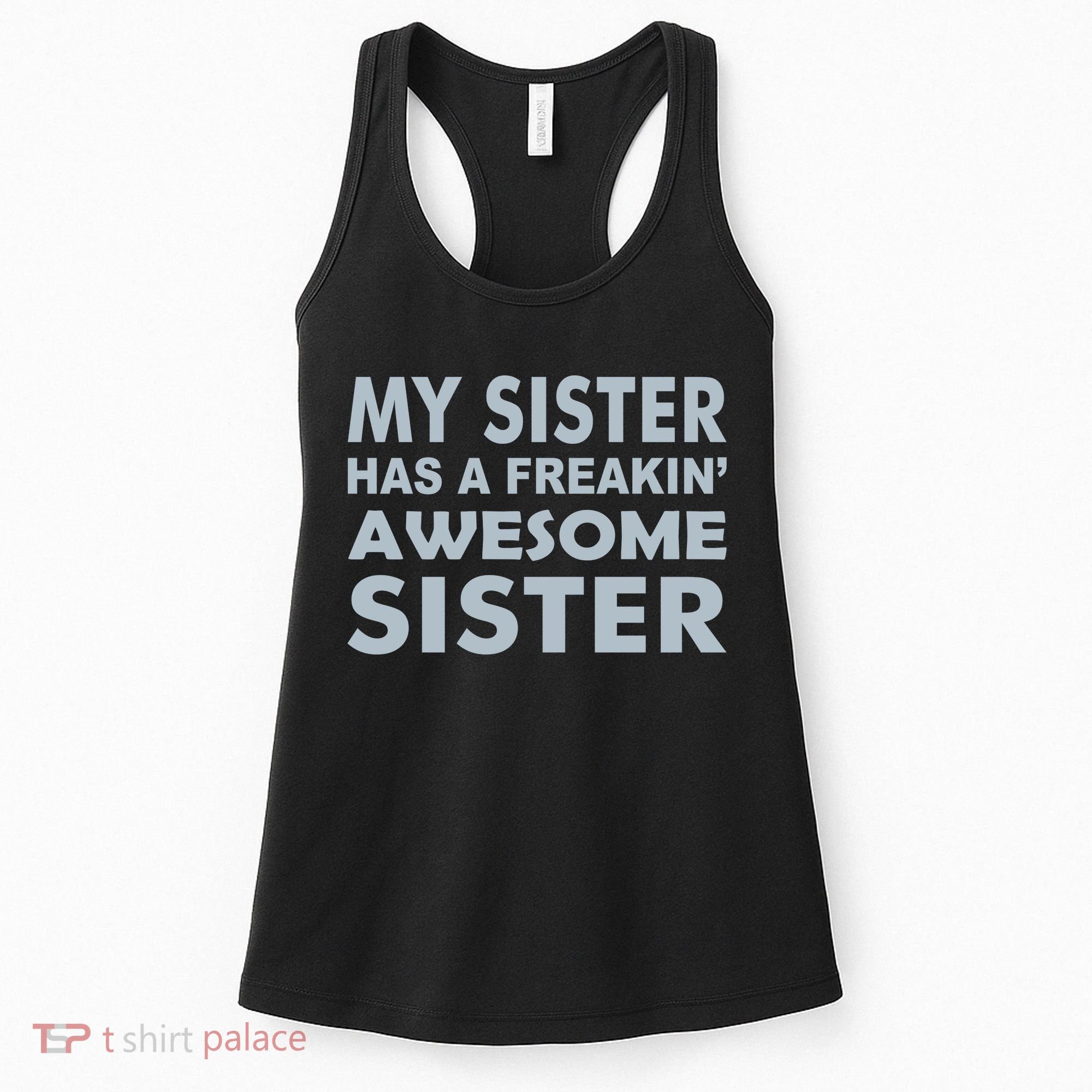 My Sister Has A Freakin Awesome Sister Women's Tank Top